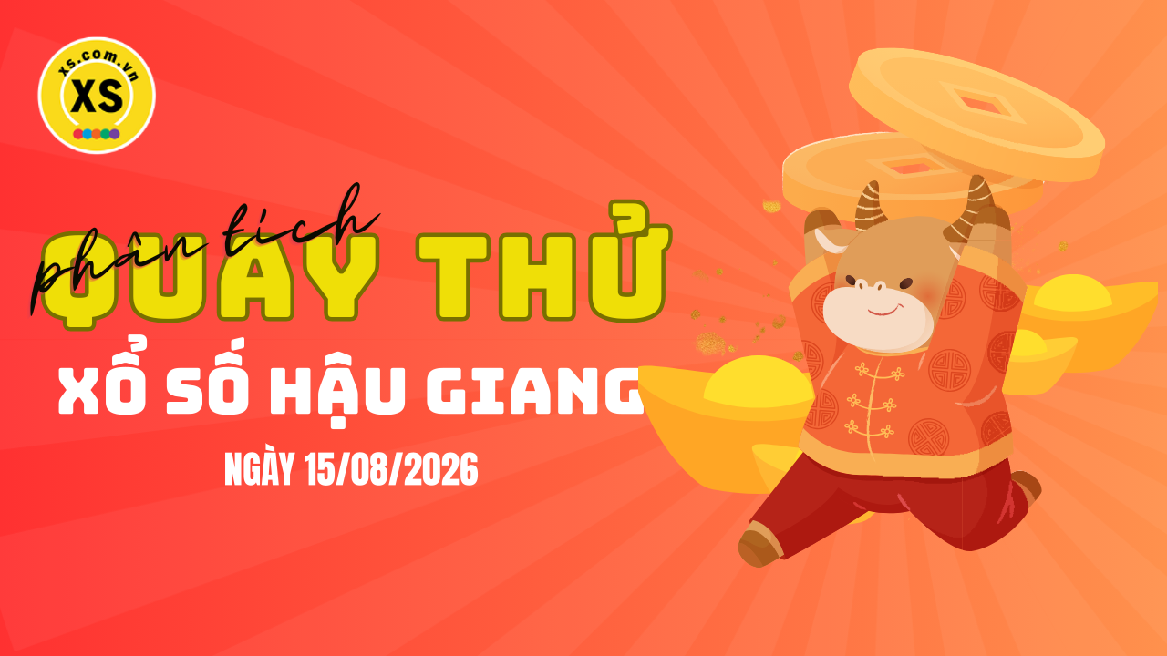 Phân tích kết quả quay thử xổ số Hậu Giang 15/8/2026