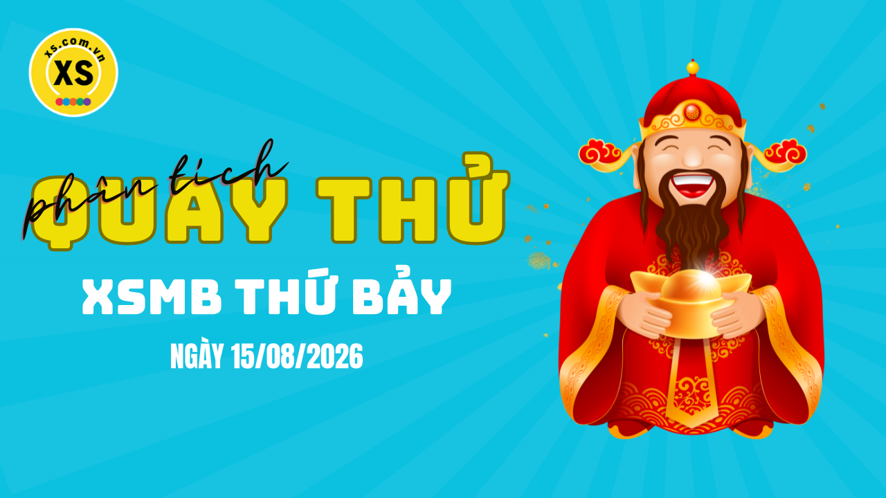 Quay thử XSMB 15/8 : Quay thử kết quả xổ số miền Bắc ngày 15/8/2026