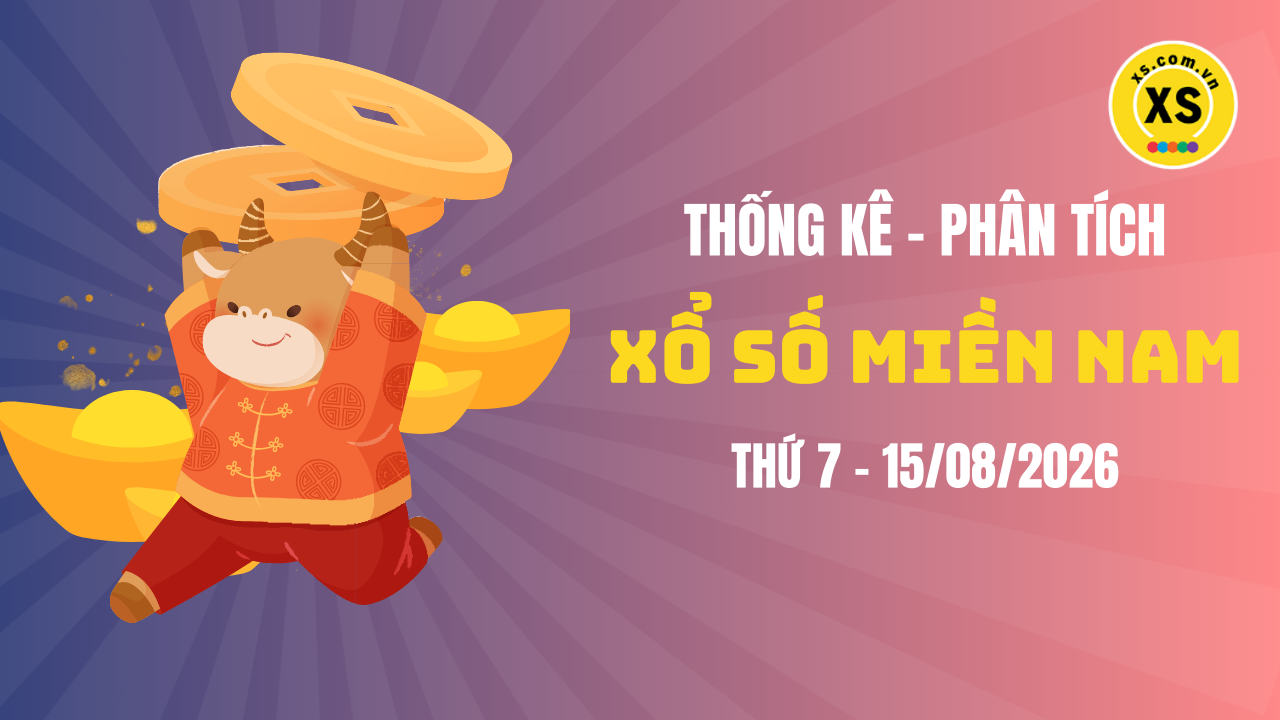 Thống kê XSMN 15/08 : Phân tích xổ số miền Nam ngày 15/8/2026