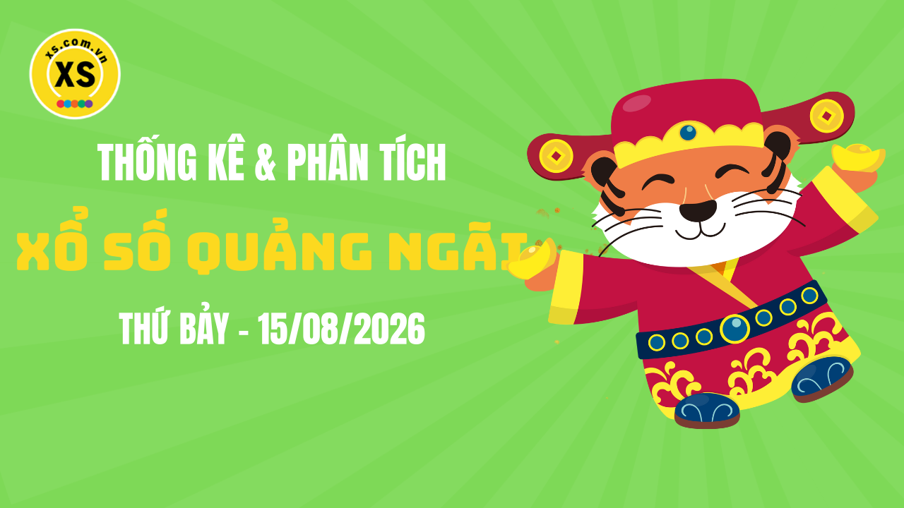 Thống kê XSQNG 15/8 : Thống kê và phân tích xổ số Quảng Ngãi ngày 15/8/2026