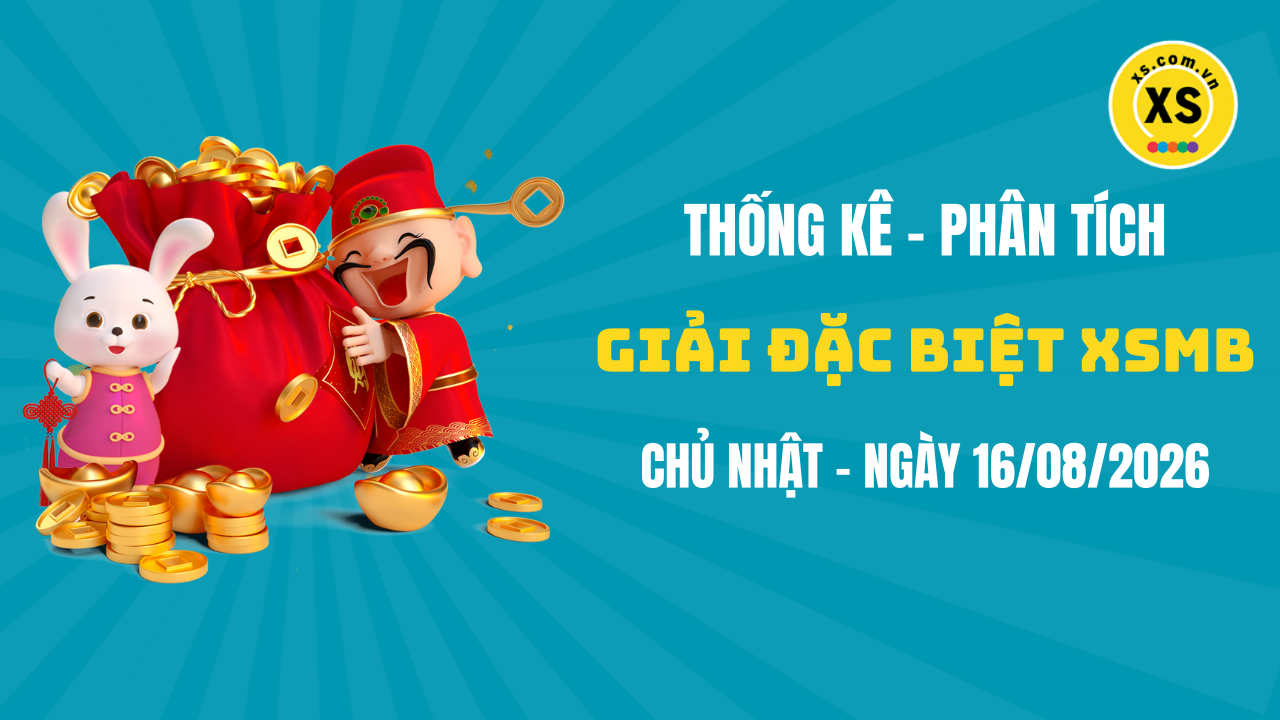 Phân tích giải đặc biệt xổ số miền Bắc ngày 16/8/2026