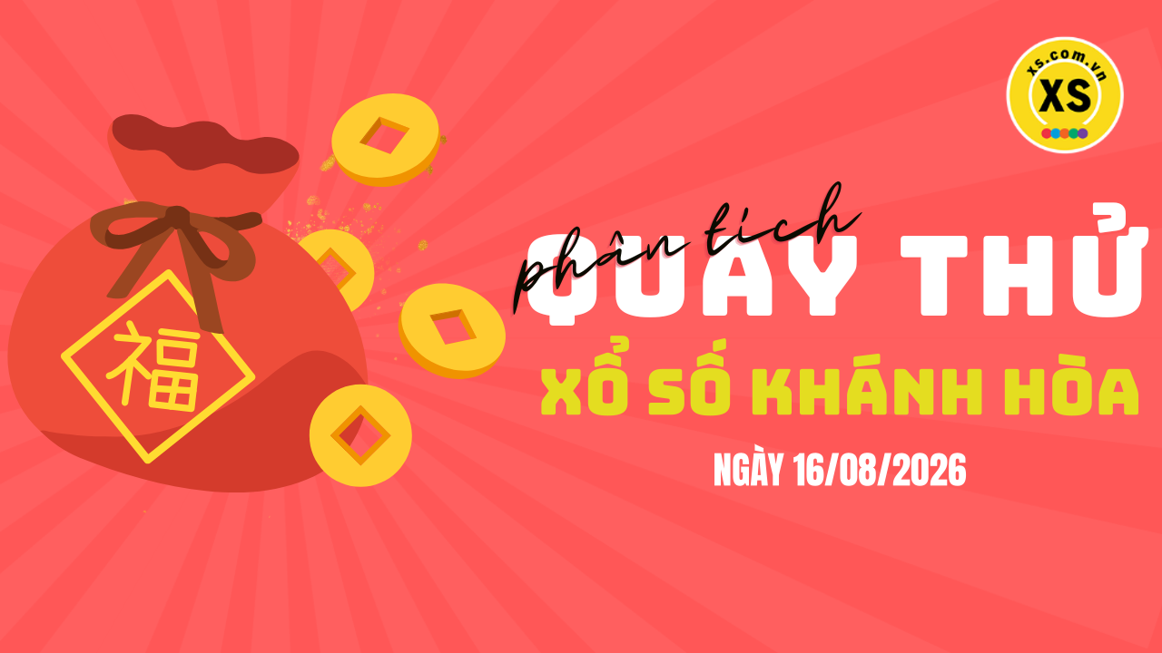 Phân tích kết quả quay thử xổ số Khánh Hòa 16/8/2026