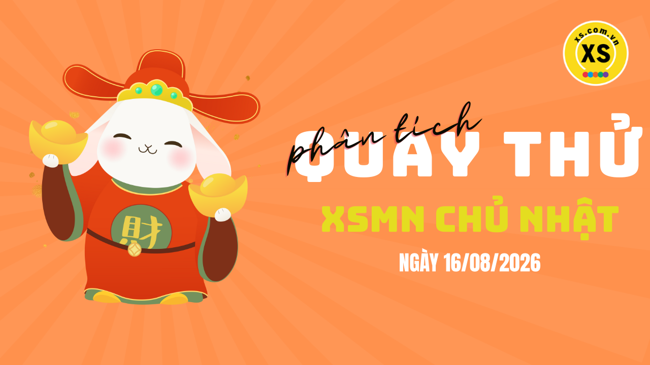 Quay thử xổ số miền Nam chủ nhật ngày 16/8/2026