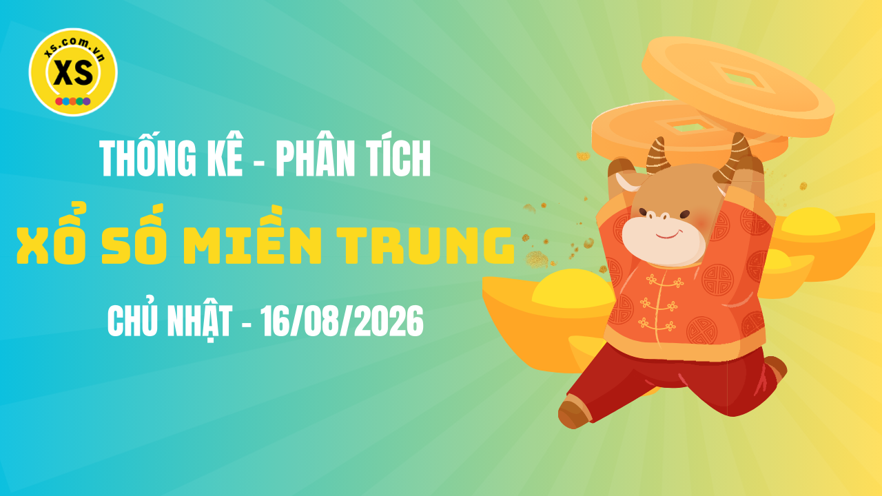 Thống kê XSMT 16/08 : Phân tích xổ số miền Trung ngày 16/8/2026