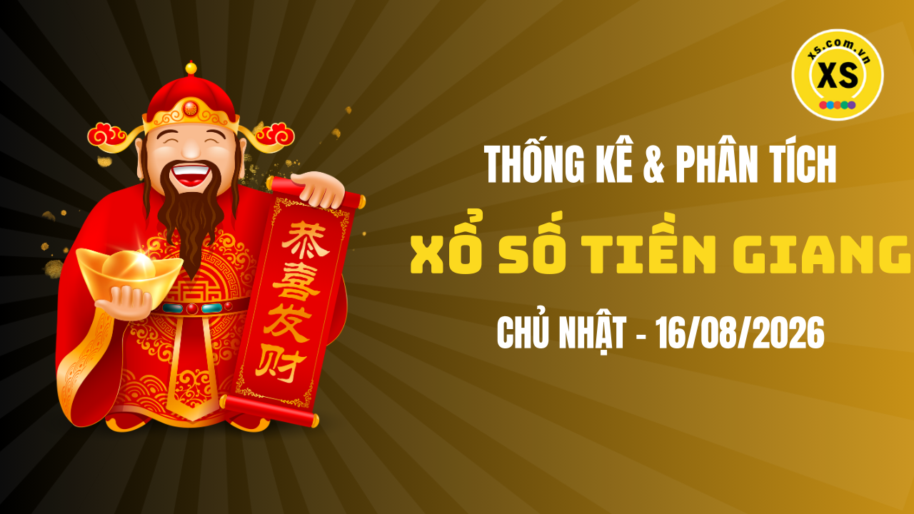 Thống kê XSTG 16/8 : Thống kê và phân tích xổ số Tiền Giang ngày 16/8/2026
