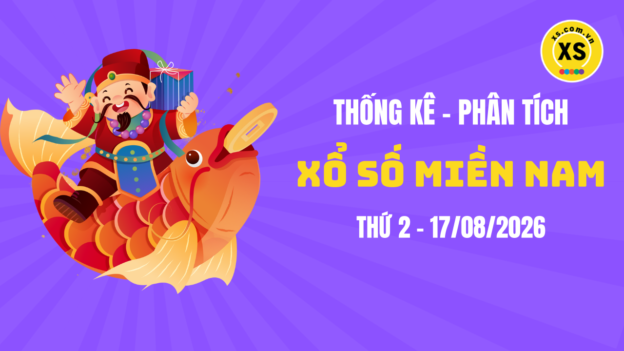 Thống kê XSMN 17/08 : Phân tích xổ số miền Nam ngày 17/8/2026