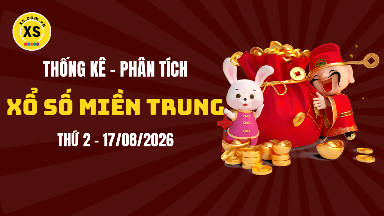 Thống kê XSMT 17/08 : Phân tích xổ số miền Trung ngày 17/8/2026