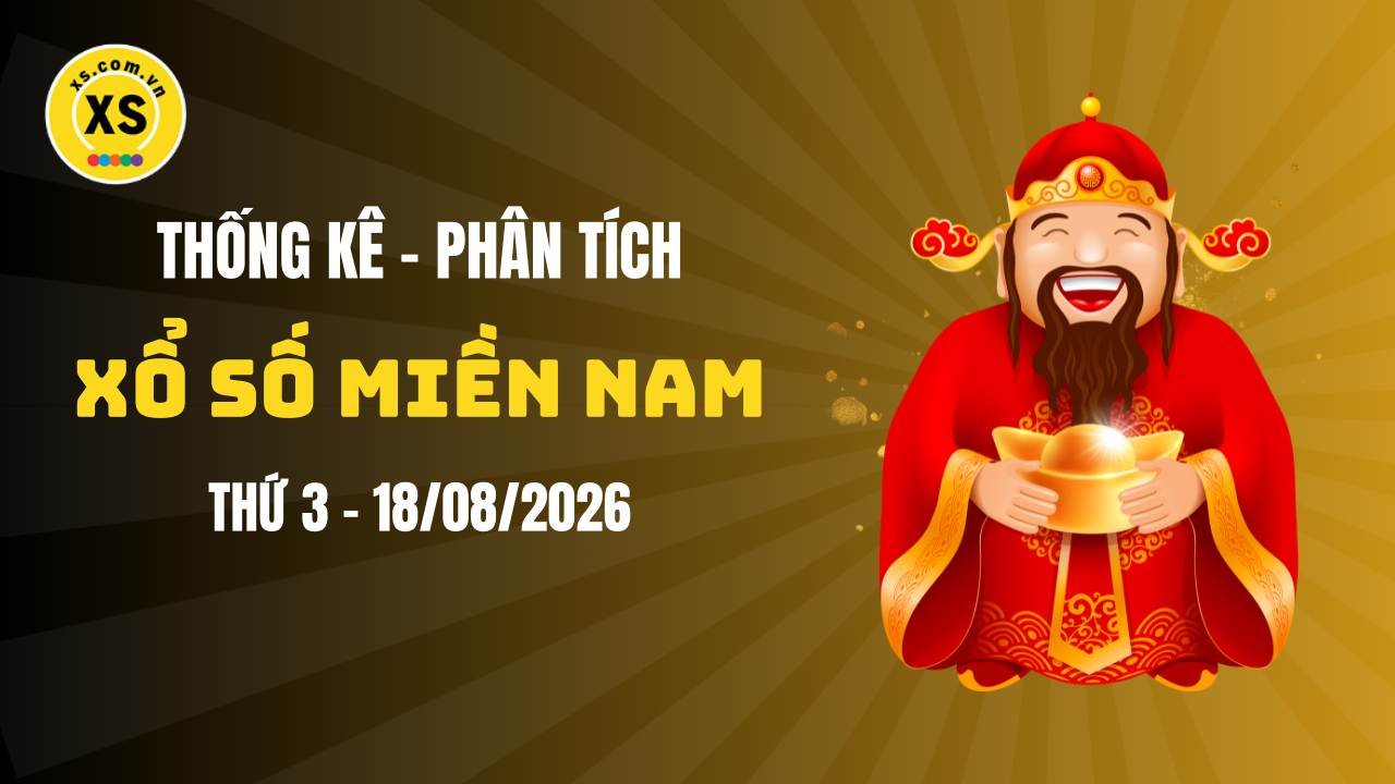 Thống kê XSMN 18/08 : Phân tích xổ số miền Nam ngày 18/8/2026
