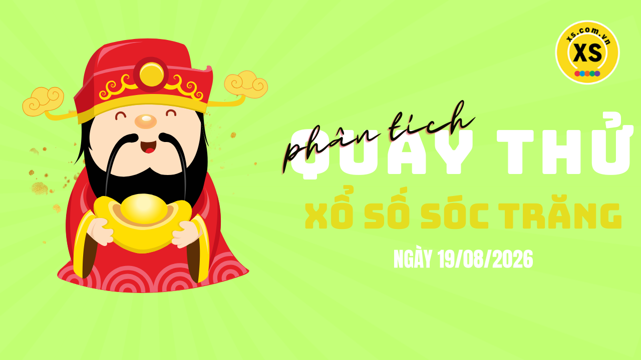 Phân tích kết quả quay thử xổ số Sóc Trăng 19/8/2026