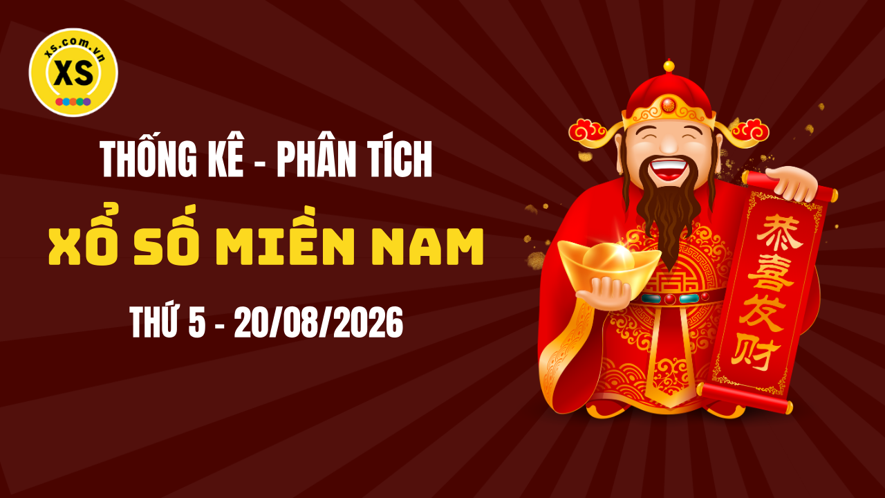 Thống kê XSMN 20/08 : Phân tích xổ số miền Nam ngày 20/8/2026