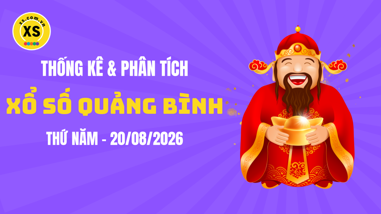 Thống kê XSQB 20/8 : Thống kê và phân tích xổ số Quảng Bình ngày 20/8/2026