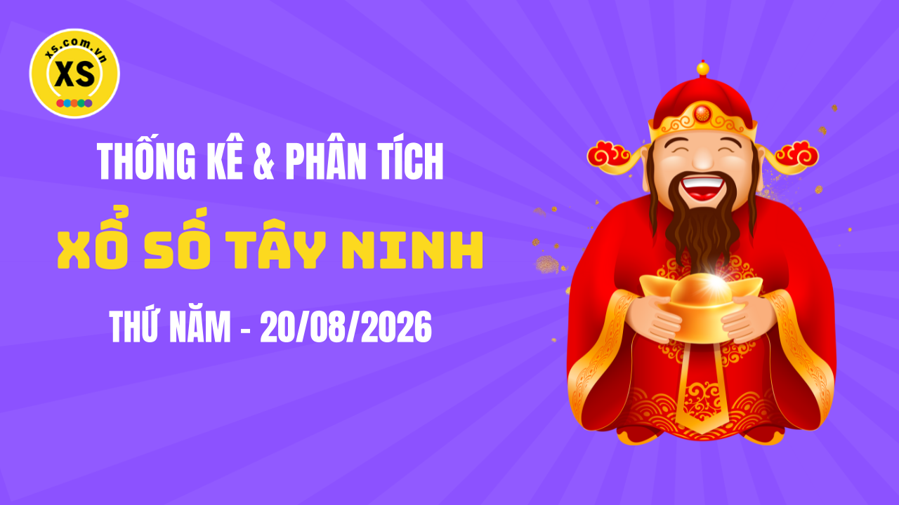 Thống kê XSTN 20/8 : Thống kê và phân tích xổ số Tây Ninh ngày 20/8/2026