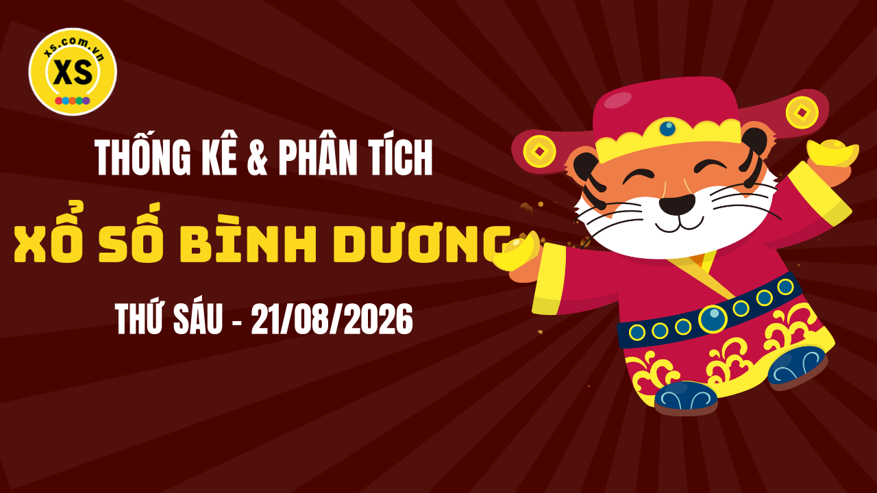 Thống kê XSBD 21/8 : Thống kê và phân tích xổ số Bình Dương ngày 21/8/2026
