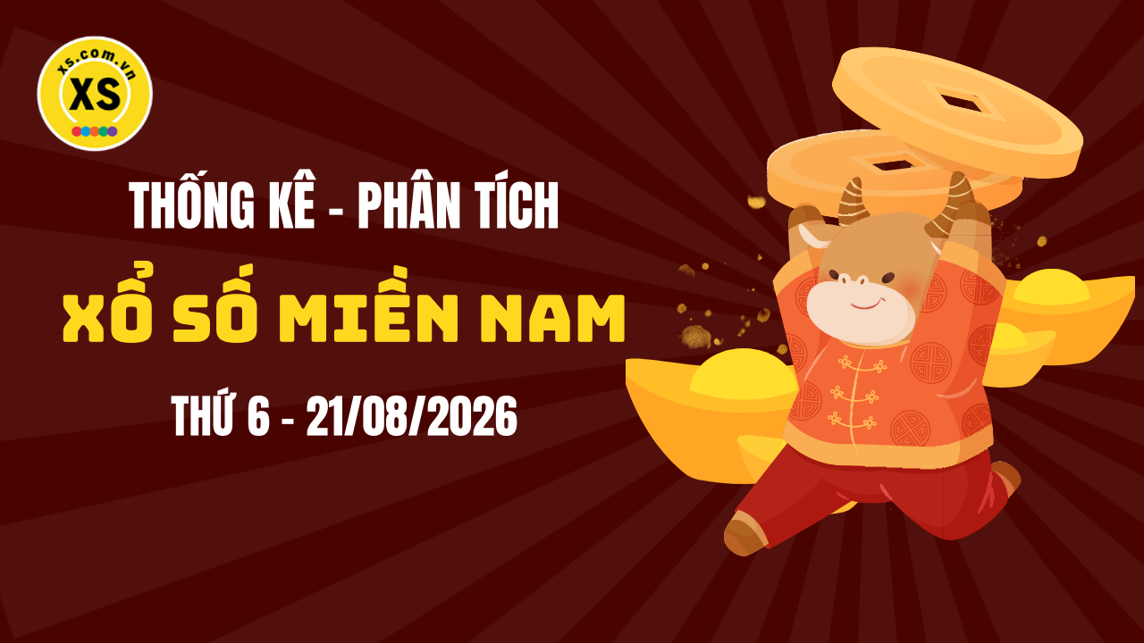 Thống kê XSMN 21/08 : Phân tích xổ số miền Nam ngày 21/8/2026