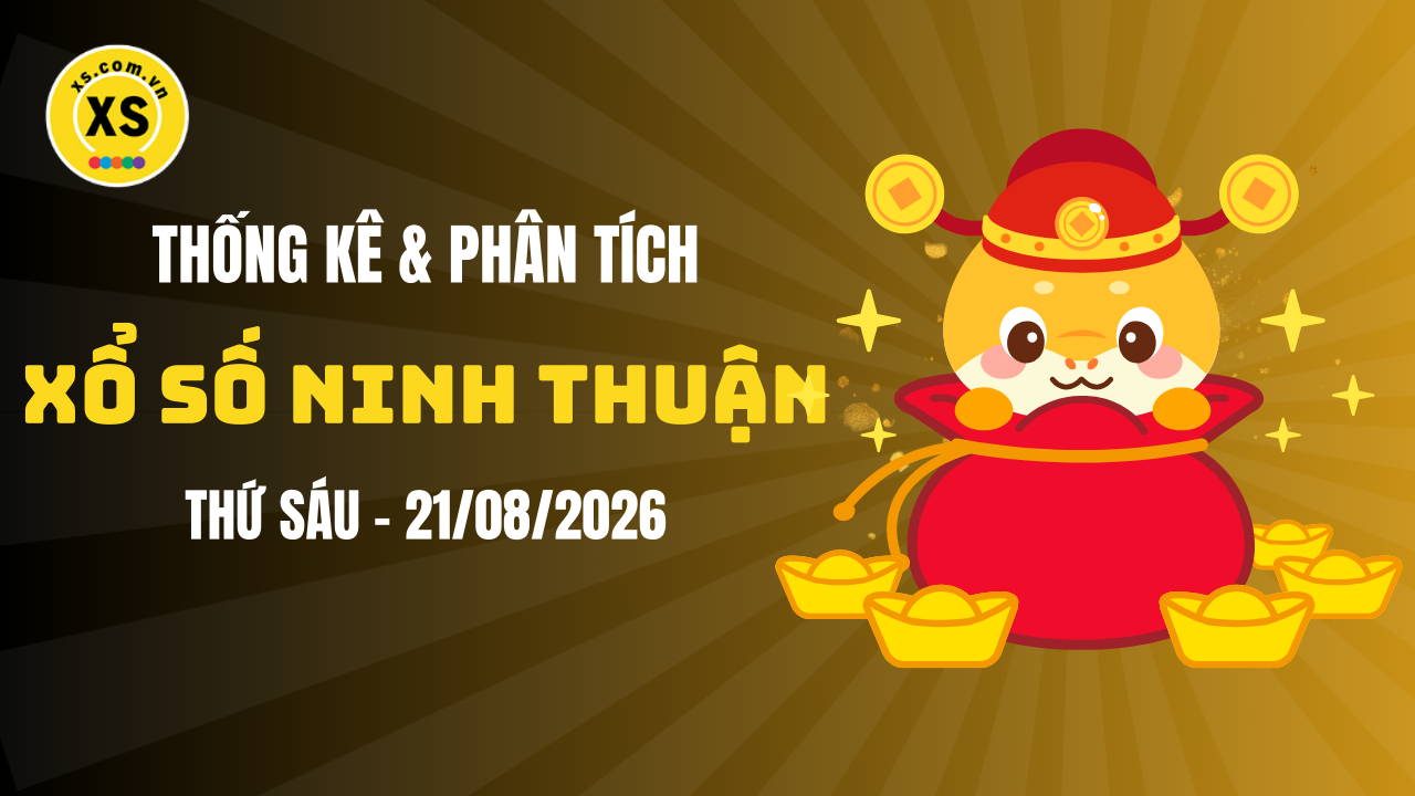 Thống kê XSNT 21/8 : Thống kê và phân tích xổ số Ninh Thuận ngày 21/8/2026