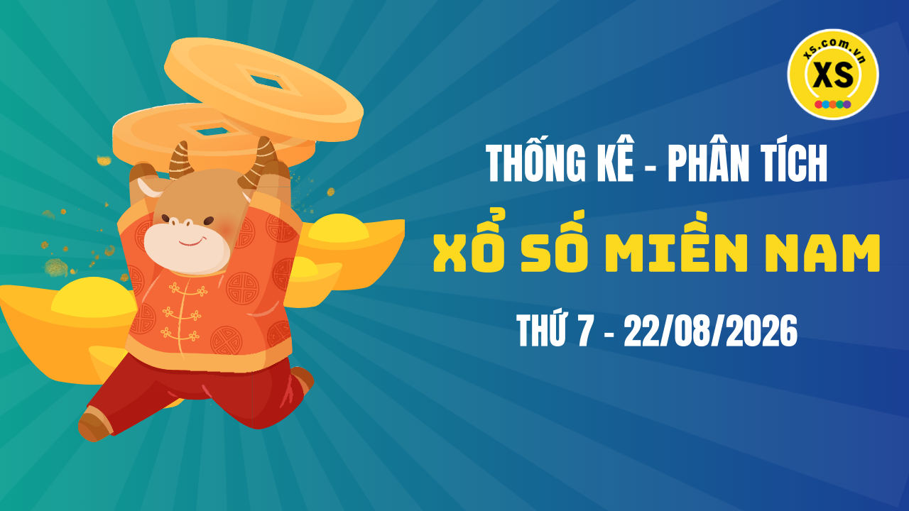 Thống kê XSMN 22/08 : Phân tích xổ số miền Nam ngày 22/8/2026