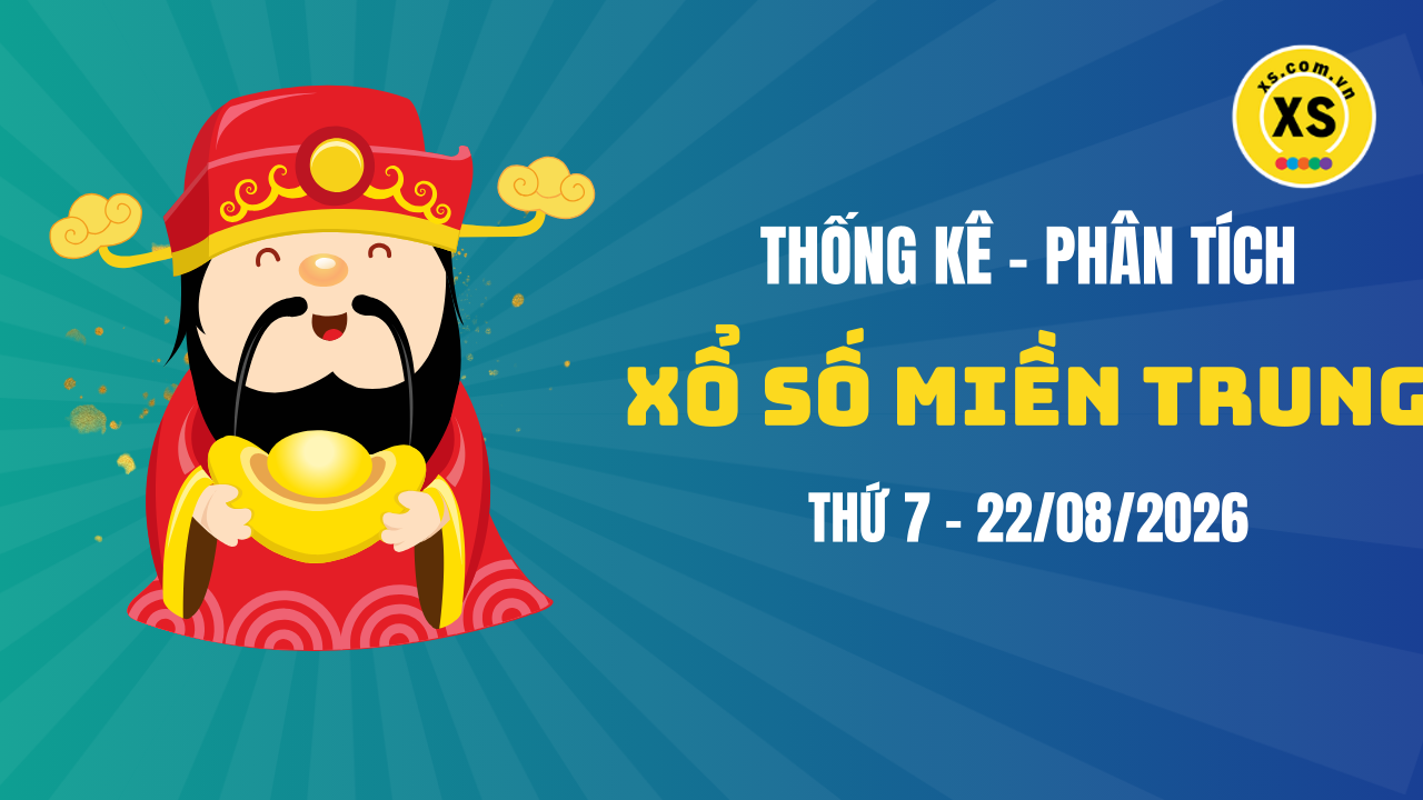 Thống kê XSMT 22/08 : Phân tích xổ số miền Trung ngày 22/8/2026
