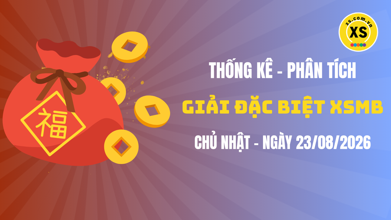 Phân tích giải đặc biệt xổ số miền Bắc ngày 23/8/2026