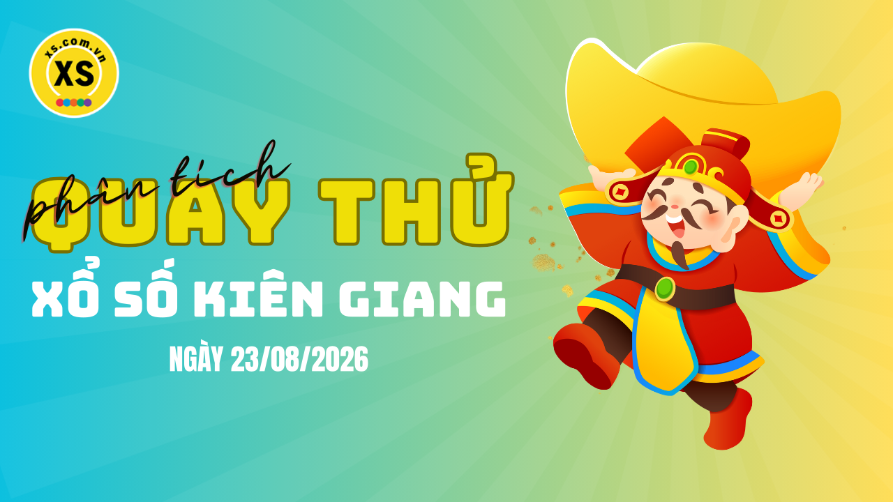 Phân tích kết quả quay thử xổ số Kiên Giang 23/8/2026