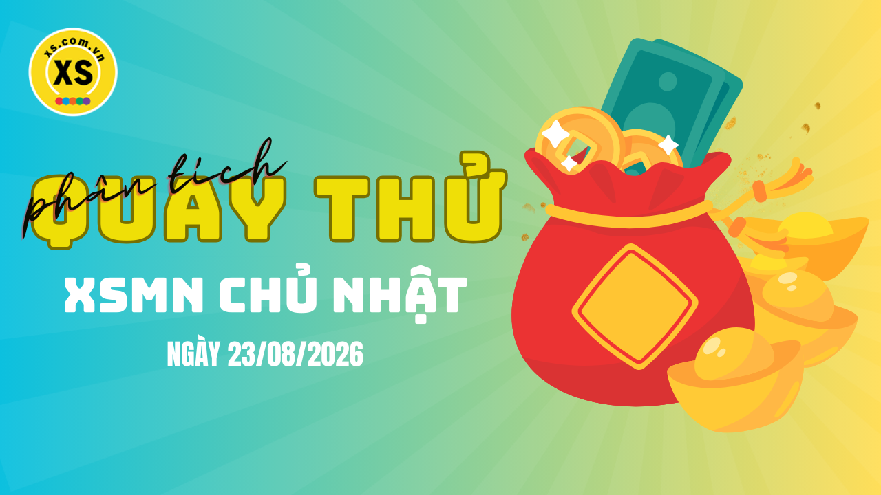 Quay thử xổ số miền Nam chủ nhật ngày 23/8/2026
