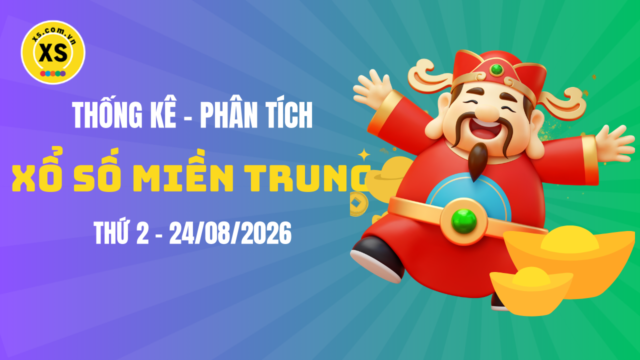 Thống kê XSMT 24/08 : Phân tích xổ số miền Trung ngày 24/8/2026