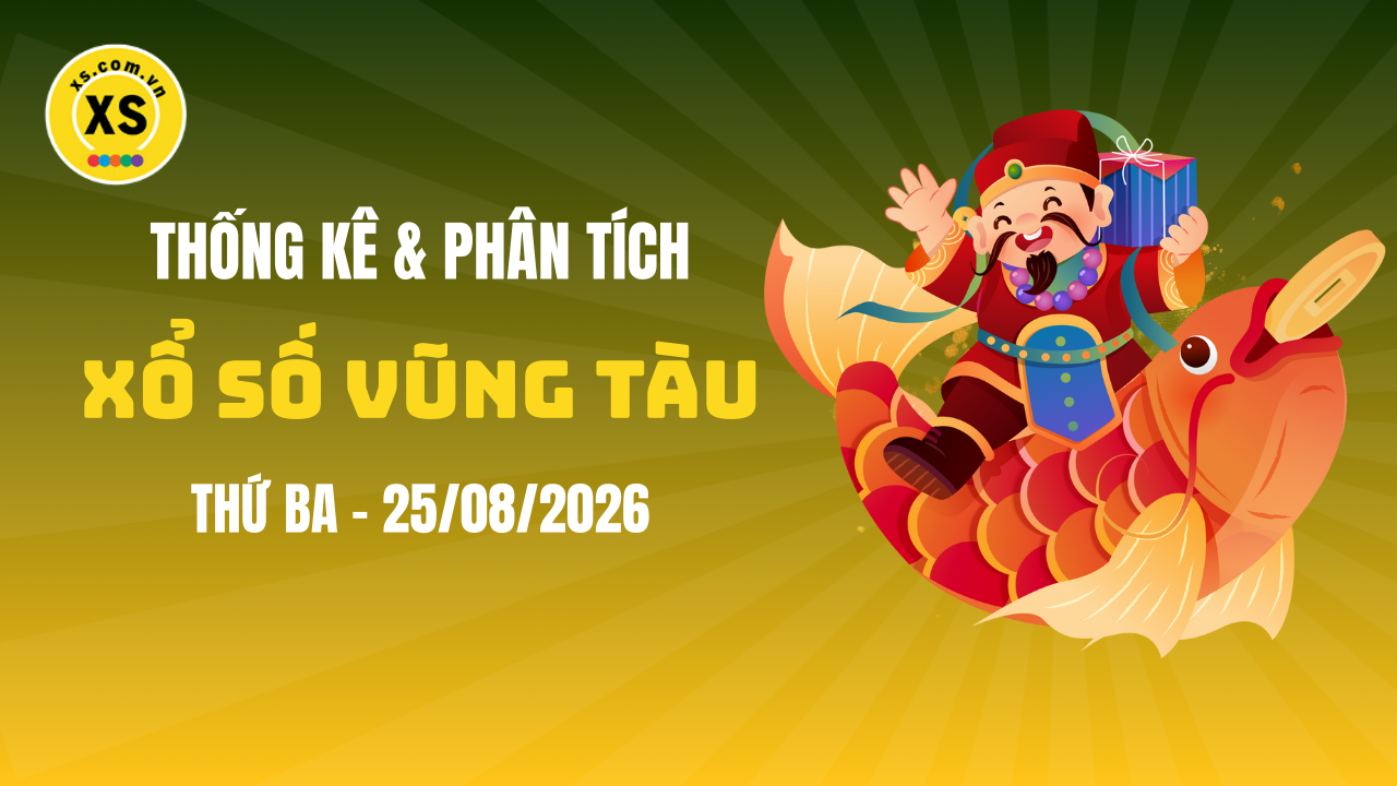 Thống kê XSVT 25/8 : Thống kê và phân tích xổ số Vũng Tàu ngày 25/8/2026