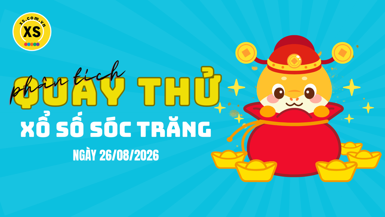 Phân tích kết quả quay thử xổ số Sóc Trăng 26/8/2026