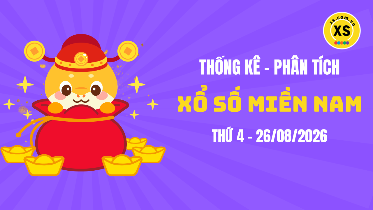 Thống kê XSMN 26/08 : Phân tích xổ số miền Nam ngày 26/8/2026