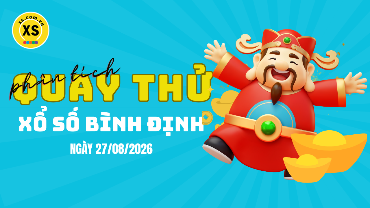 Phân tích kết quả quay thử xổ số Bình Định 27/8/2026