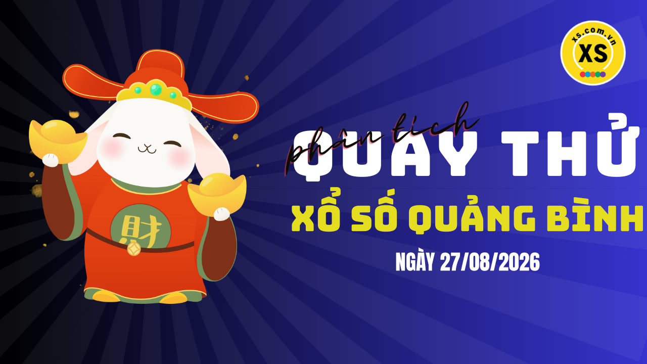 Phân tích kết quả quay thử xổ số Quảng Bình 27/8/2026