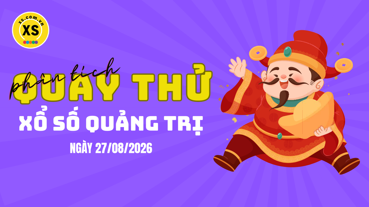 Phân tích kết quả quay thử xổ số Quảng Trị 27/8/2026