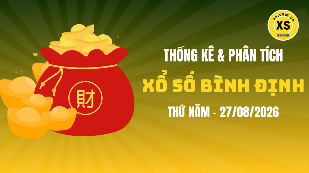 Thống kê XSBDI 27/8 : Thống kê và phân tích xổ số Bình Định ngày 27/8/2026