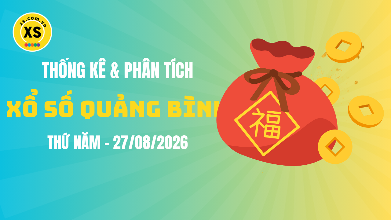 Thống kê XSQB 27/8 : Thống kê và phân tích xổ số Quảng Bình ngày 27/8/2026