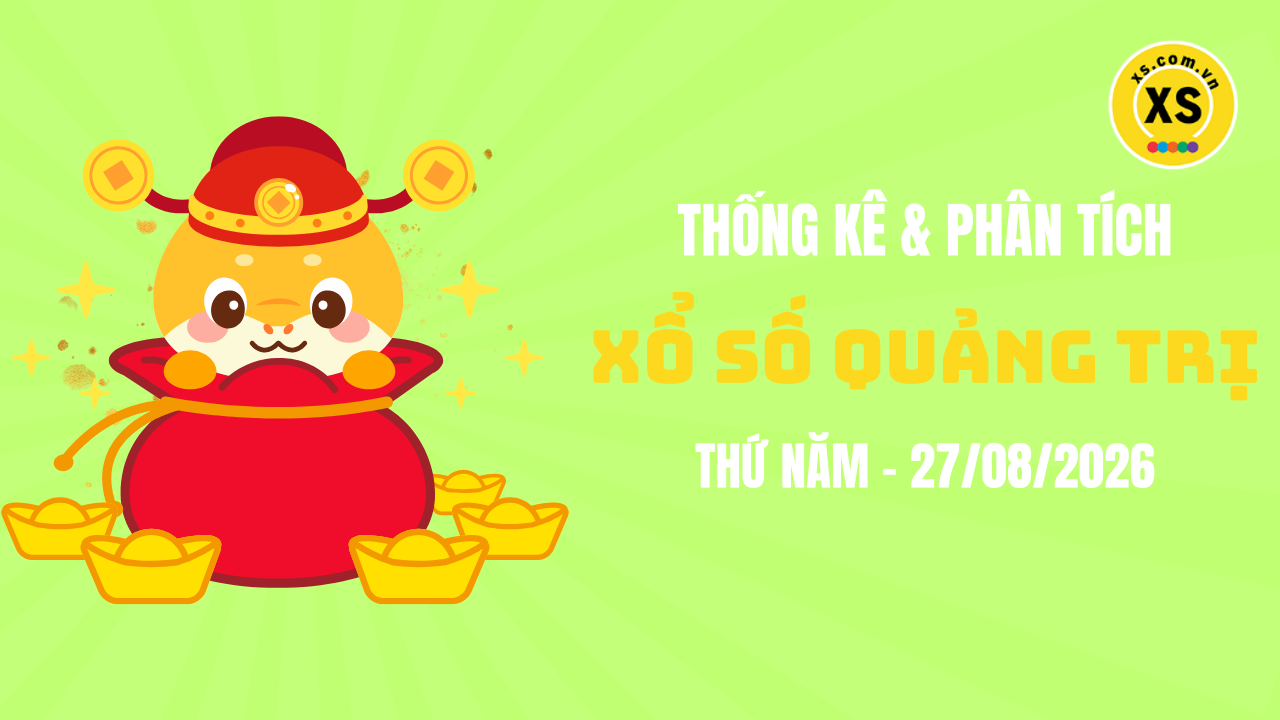 Thống kê XSQT 27/8 : Thống kê và phân tích xổ số Quảng Trị ngày 27/8/2026