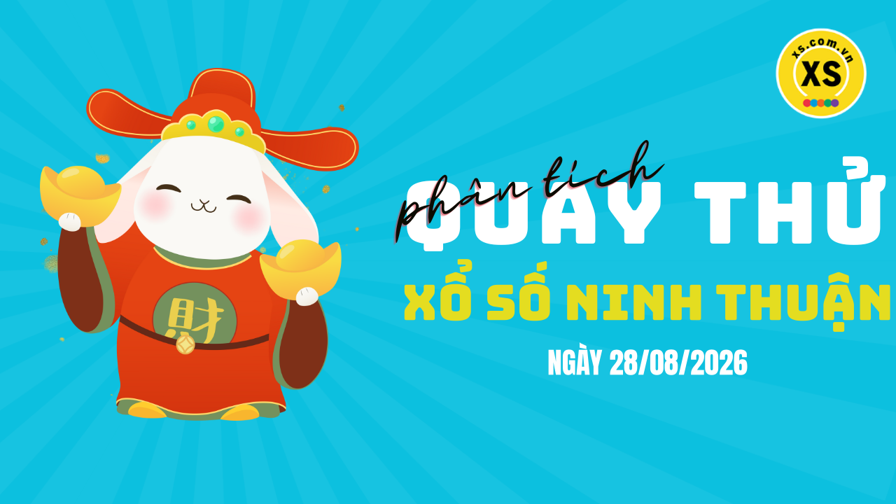 Phân tích kết quả quay thử xổ số Ninh Thuận 28/8/2026