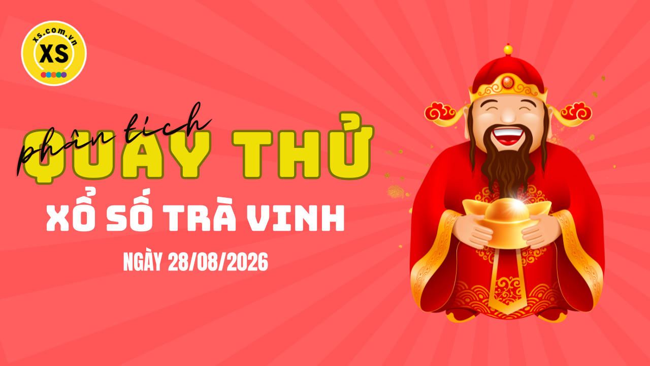 Phân tích kết quả quay thử xổ số Trà Vinh 28/8/2026