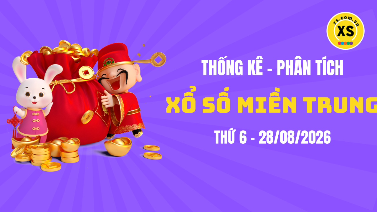 Thống kê XSMT 28/08 : Phân tích xổ số miền Trung ngày 28/8/2026