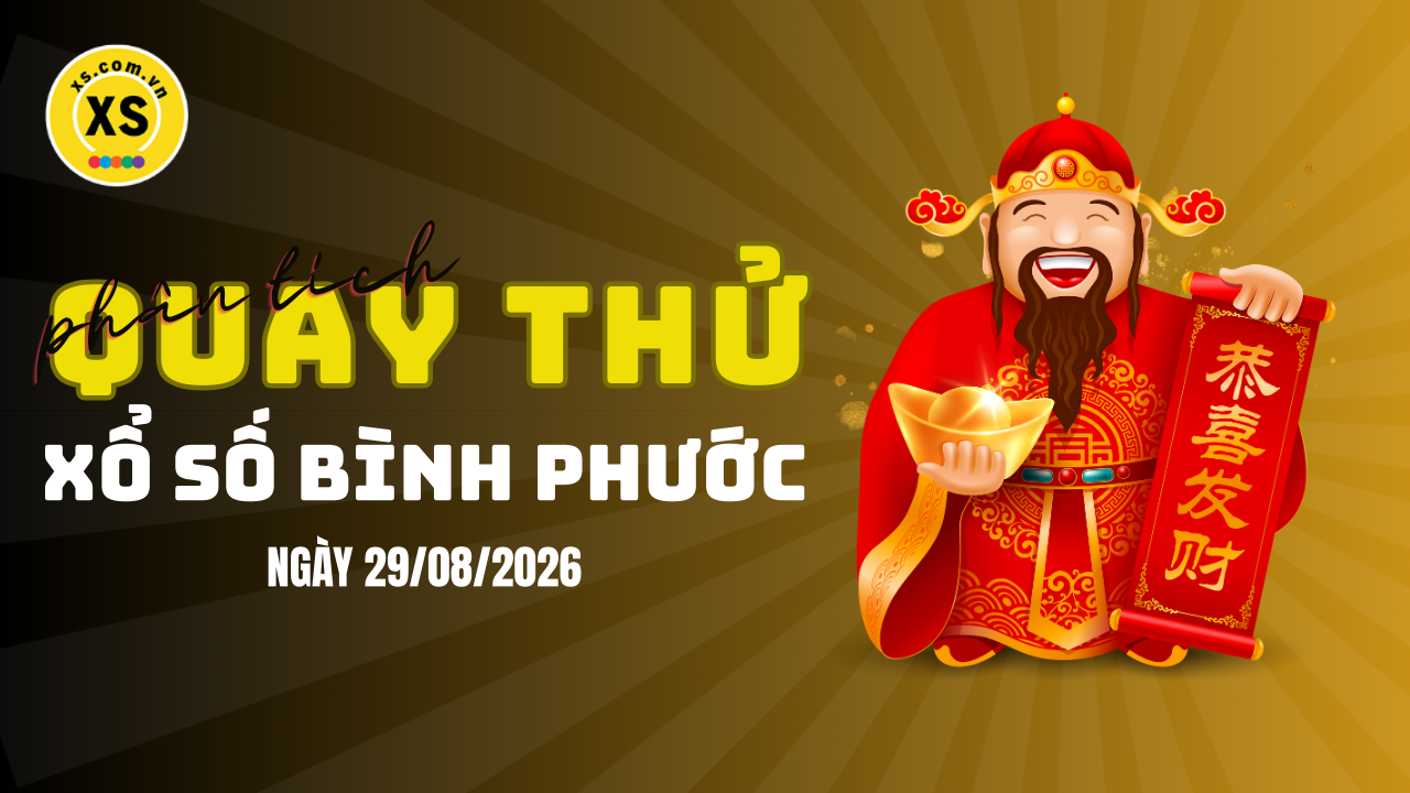 Phân tích kết quả quay thử xổ số Bình Phước 29/8/2026