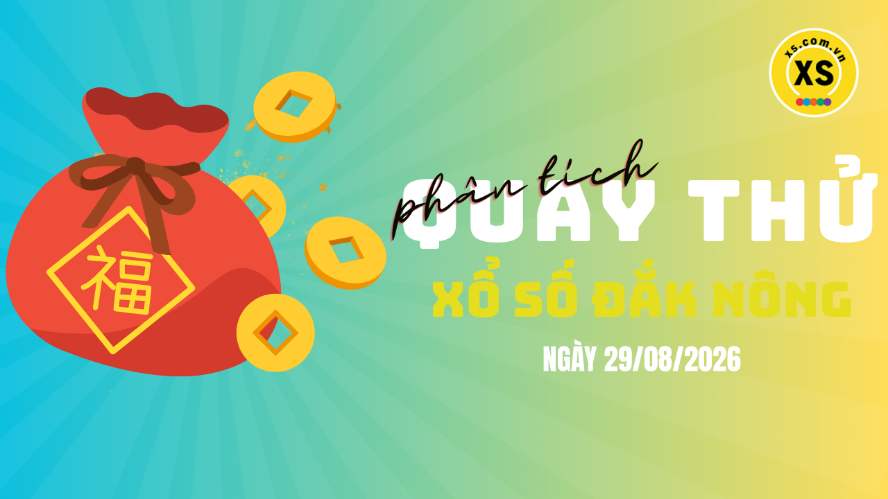 Phân tích kết quả quay thử xổ số Đắk Nông 29/8/2026