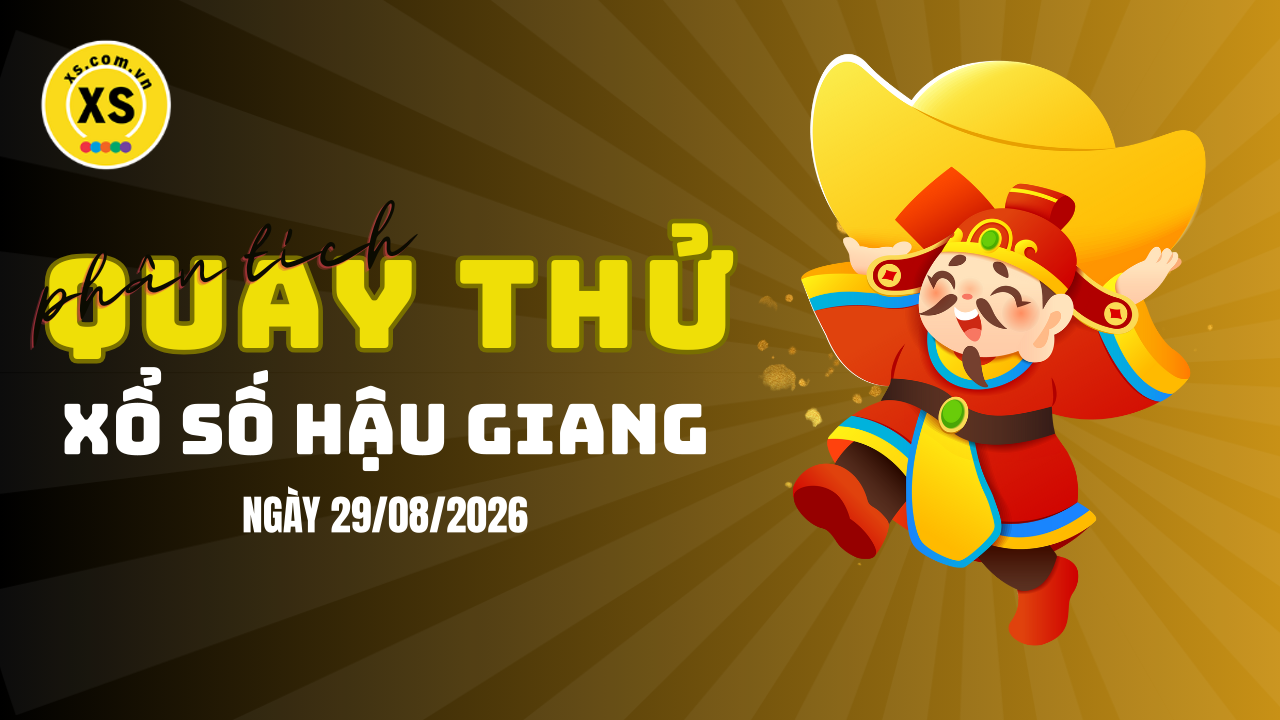 Phân tích kết quả quay thử xổ số Hậu Giang 29/8/2026
