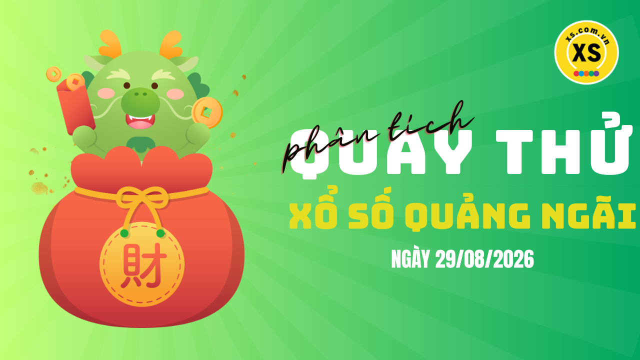 Phân tích kết quả quay thử xổ số Quảng Ngãi 29/8/2026