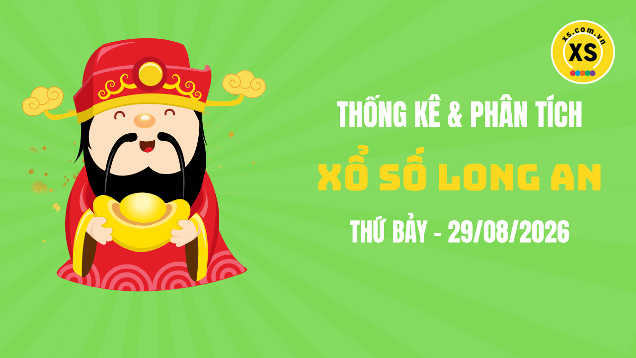 Thống kê XSLA 29/8 : Thống kê và phân tích xổ số Long An ngày 29/8/2026