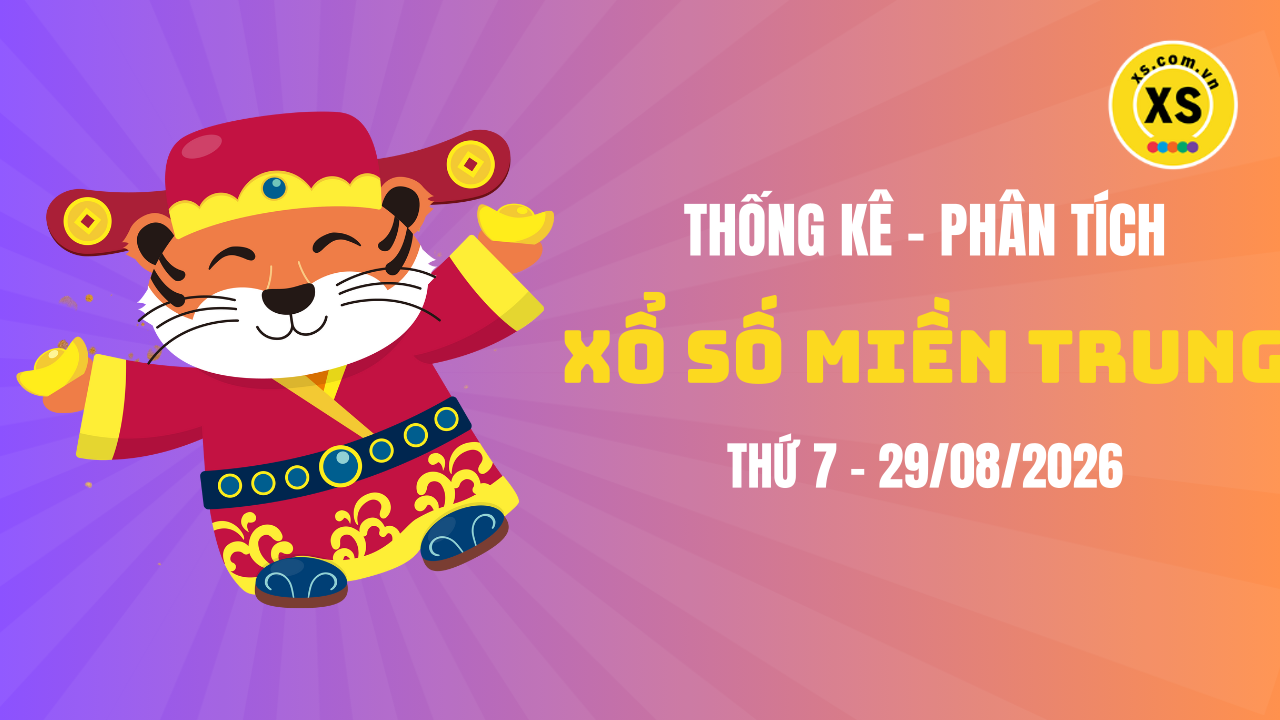 Thống kê XSMT 29/08 : Phân tích xổ số miền Trung ngày 29/8/2026