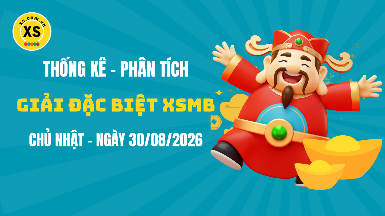 Phân tích giải đặc biệt xổ số miền Bắc ngày 30/8/2026
