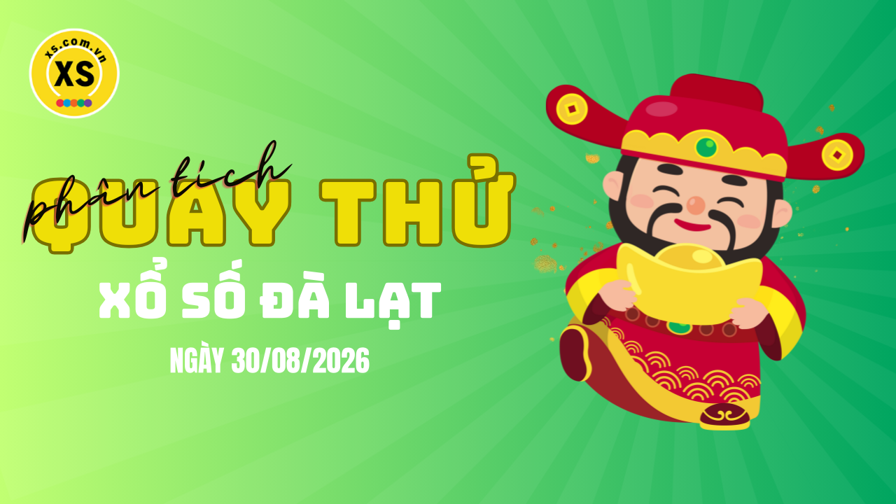Phân tích kết quả quay thử xổ số Đà Lạt 30/8/2026