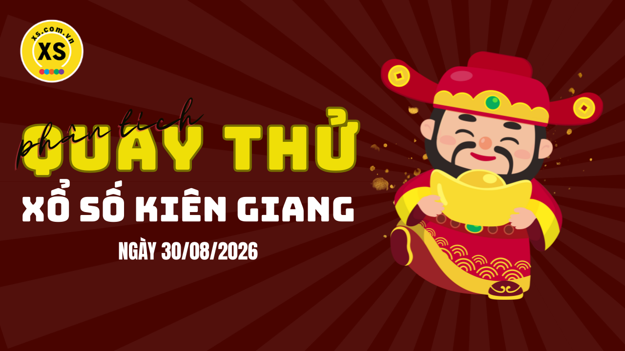 Phân tích kết quả quay thử xổ số Kiên Giang 30/8/2026
