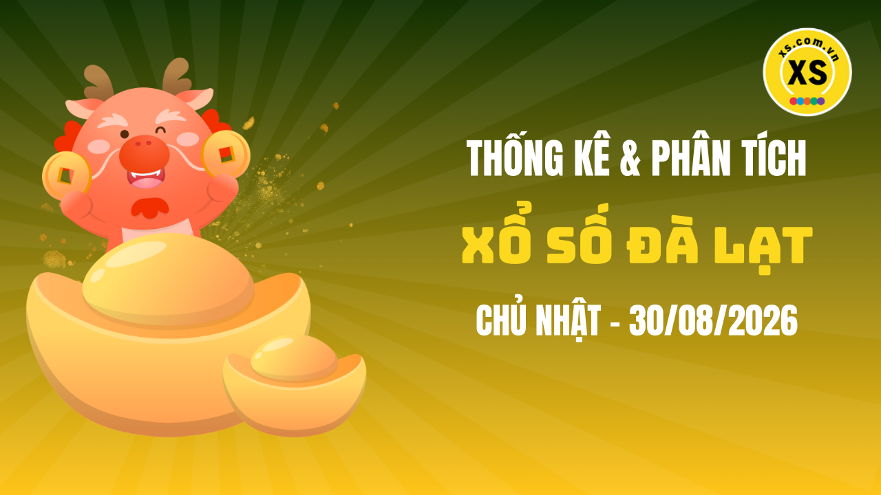 Thống kê XSDL 30/8 : Thống kê và phân tích xổ số Đà Lạt ngày 30/8/2026
