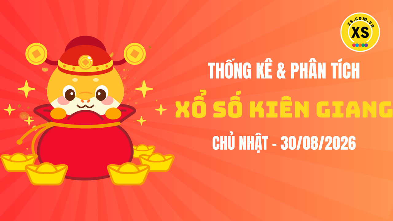 Thống kê XSKG 30/8 : Thống kê và phân tích xổ số Kiên Giang ngày 30/8/2026
