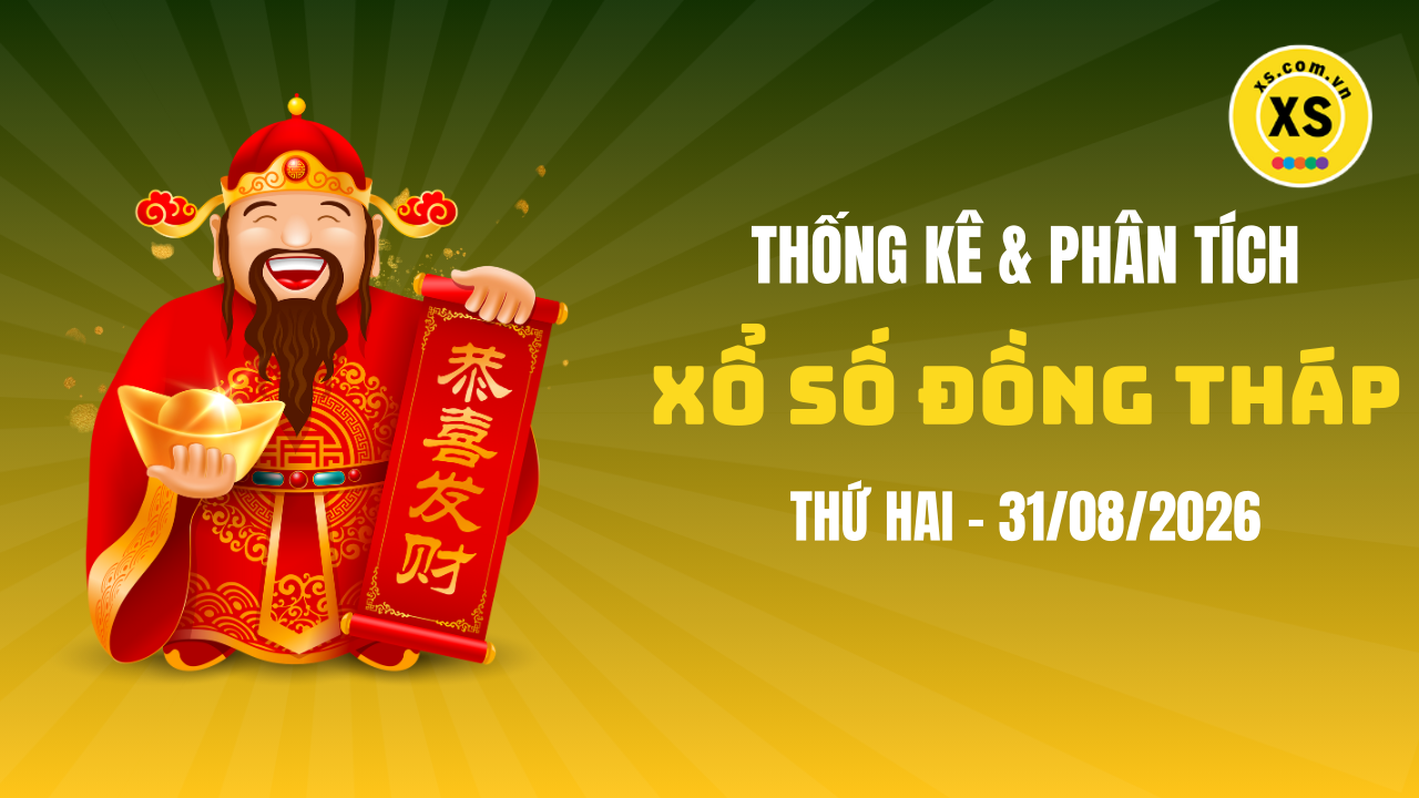 Thống kê XSDT 31/8 : Thống kê và phân tích xổ số Đồng Tháp ngày 31/8/2026