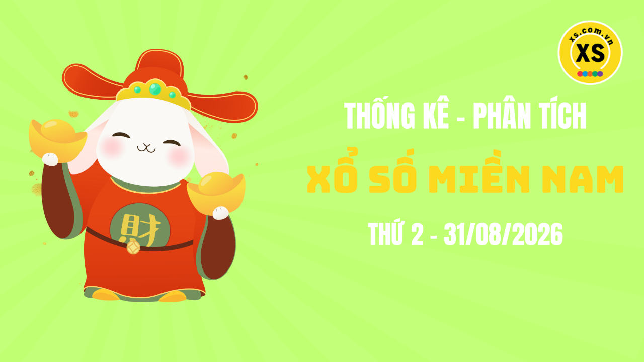 Thống kê XSMN 31/08 : Phân tích xổ số miền Nam ngày 31/8/2026